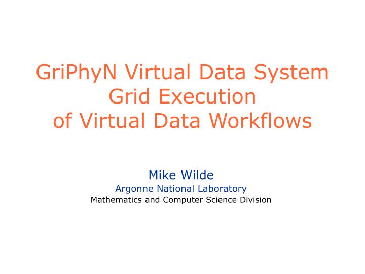 griphyn virtual data system grid execution of virtual data workflows
