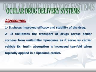 Liposomes: 1- It shows improved efficacy and stability of the drug.