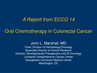 A Report from ECCO 14 Oral Chemotherapy in Colorectal Cancer