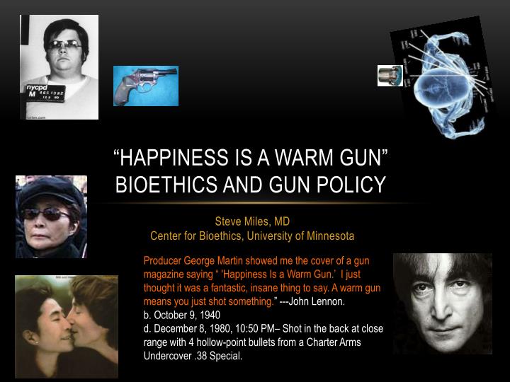 happiness is a warm gun bioethics and gun policy