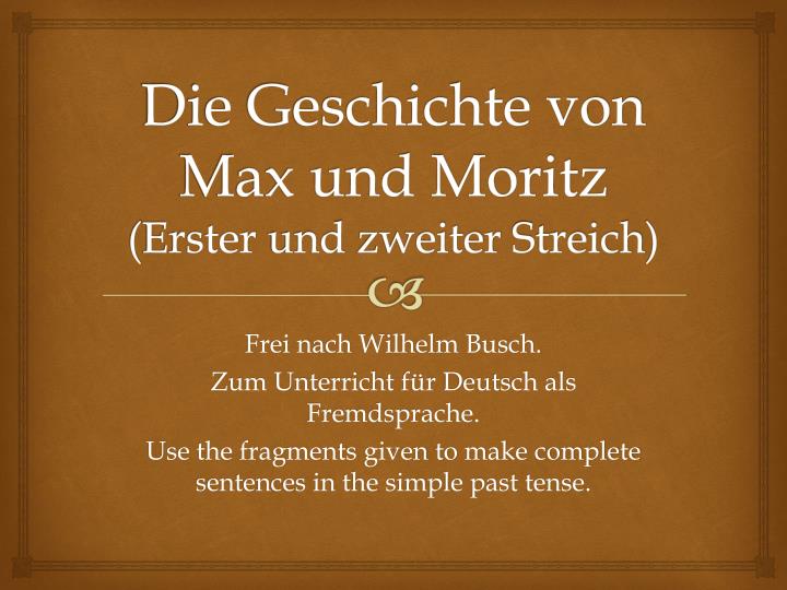 die geschichte von max und moritz erster und zweiter streich