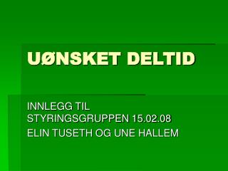 u nsket deltid