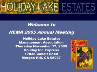 Welcome to HEMA 2005 Annual Meeting Holiday Lake Estates Management Association