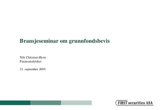 bransjeseminar om grunnfondsbevis nils christian yen finansanalytiker 21 september 2005