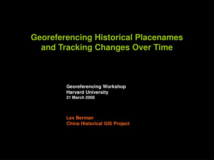 georeferencing historical placenames and tracking changes over time