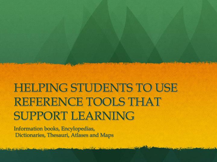 helping students to use reference tools that support learning