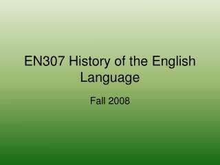 EN307 History of the English Language