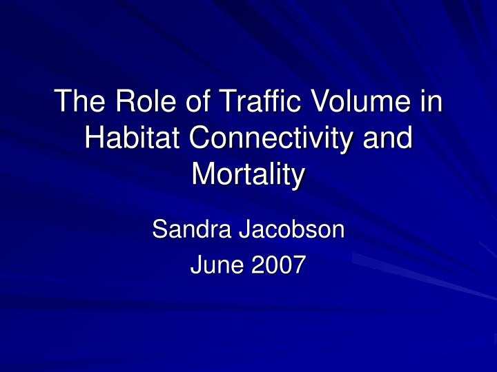 the role of traffic volume in habitat connectivity and mortality