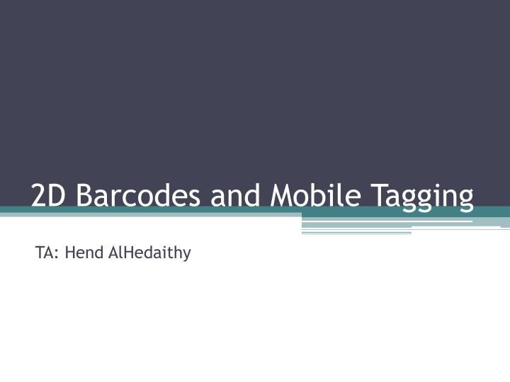 2d barcodes and mobile tagging