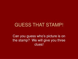 GUESS THAT STAMP!