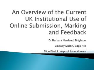 An Overview of the Current UK Institutional Use of Online Submission, Marking and Feedback