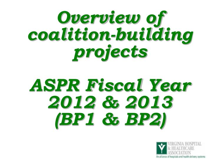 overview of coalition building projects aspr fiscal year 2012 2013 bp1 bp2