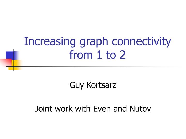 increasing graph connectivity from 1 to 2