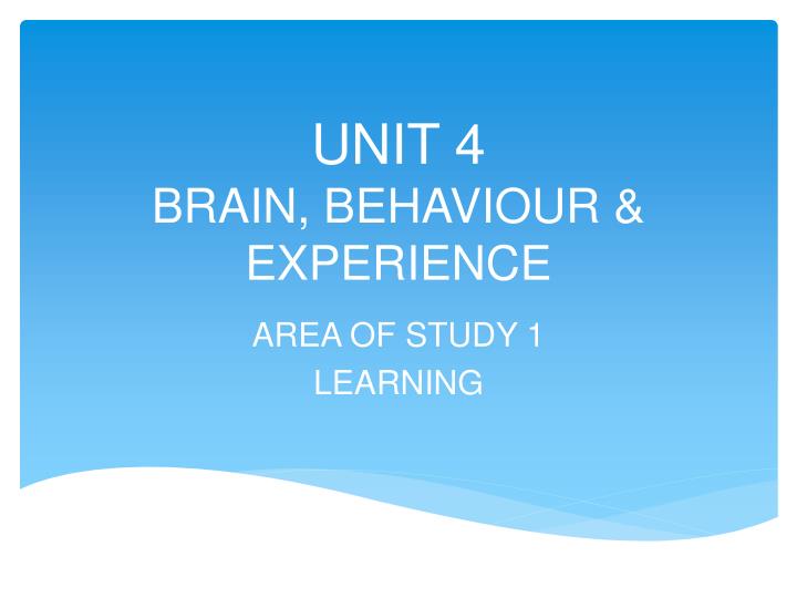 unit 4 brain behaviour experience