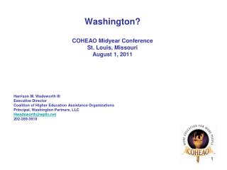 Washington? COHEAO Midyear Conference St. Louis, Missouri August 1, 2011 Harrison M. Wadsworth III