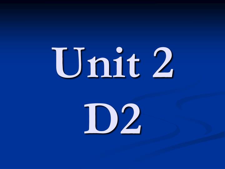 unit 2 d2
