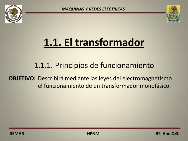 1 1 el transformador