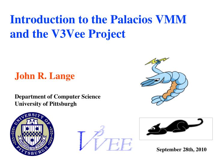 introduction to the palacios vmm and the v3vee project