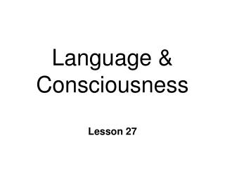 Language &amp; Consciousness