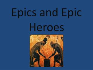 Epics and Epic Heroes