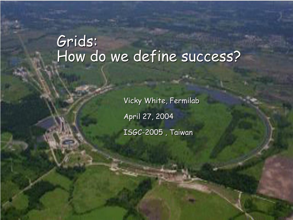 Sucess Grid PPT - Exploring the Dynamics of Success in Grid Computing: An Insider's ...