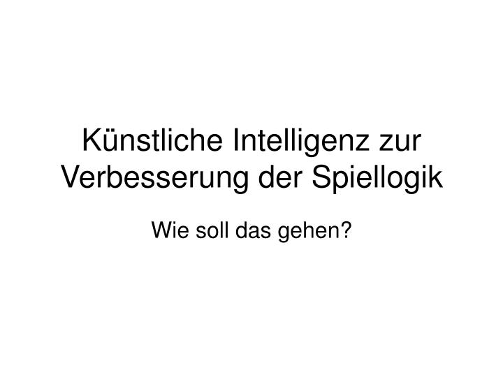 k nstliche intelligenz zur verbesserung der spiellogik