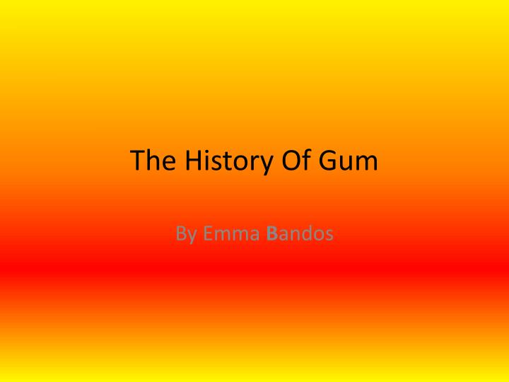 the history of gum