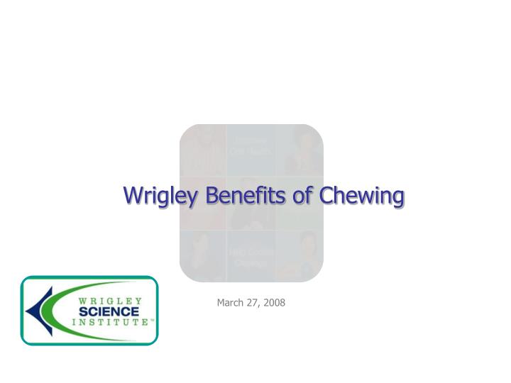 wrigley benefits of chewing