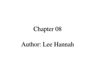 Chapter 08 Author: Lee Hannah