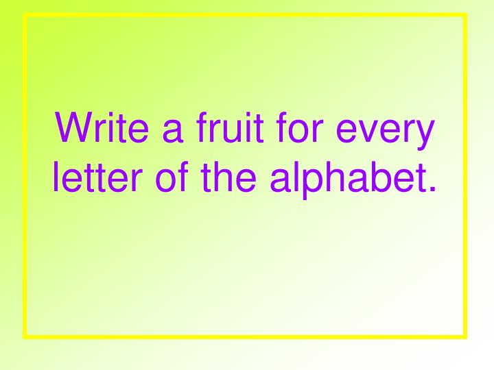 write a fruit for every letter of the alphabet