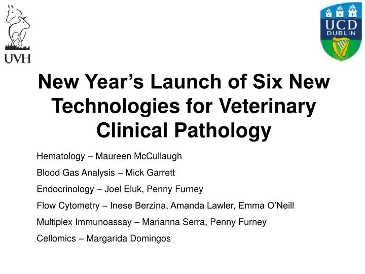 new year s launch of six new technologies for veterinary clinical pathology