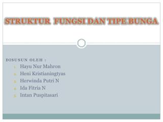 STRUKTUR FUNGSI DAN TIPE BUNGA