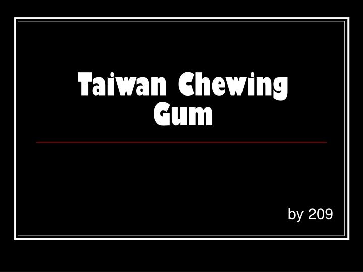 taiwan chewing gum