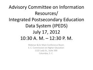 Webinar &amp;/or Main Conference Room S. C. Commission on Higher Education 1122 Lady St., Suite 300
