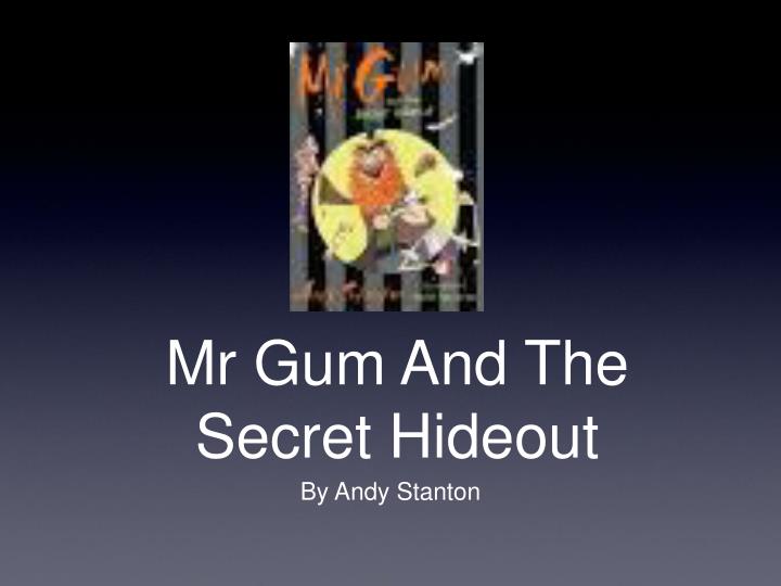 mr gum and the secret hideout