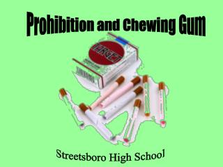 Prohibition and Chewing Gum