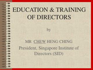 EDUCATION &amp; TRAINING OF DIRECTORS