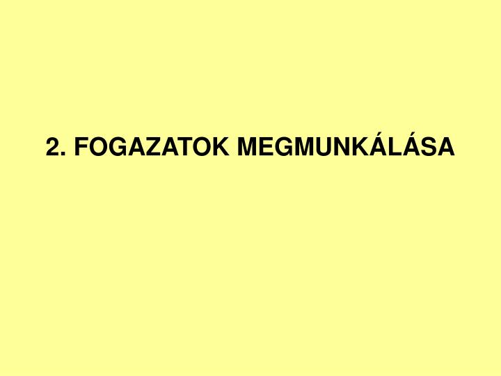 2 fogazatok megmunk l sa