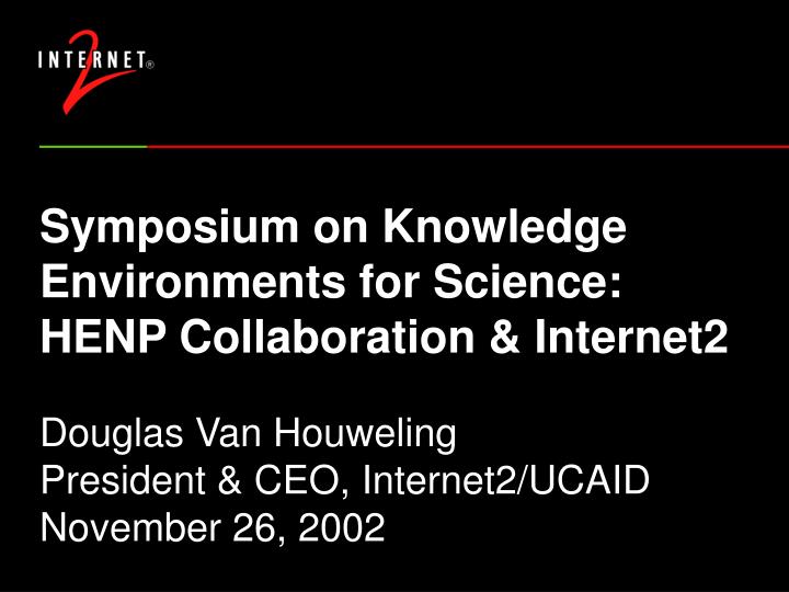 symposium on knowledge environments for science henp collaboration internet2