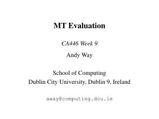 MT Evaluation CA446 Week 9