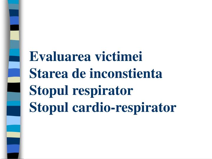 evaluarea victimei starea de inconstienta stopul respirator stopul cardio respirator