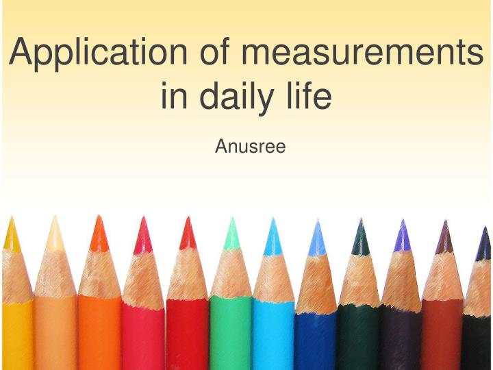 application of measurements in daily life
