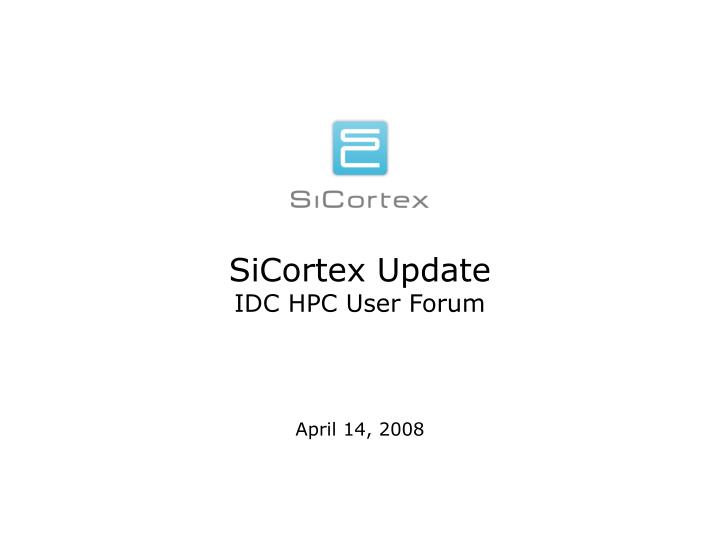 sicortex update idc hpc user forum