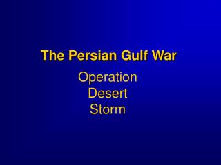 The Persian Gulf War