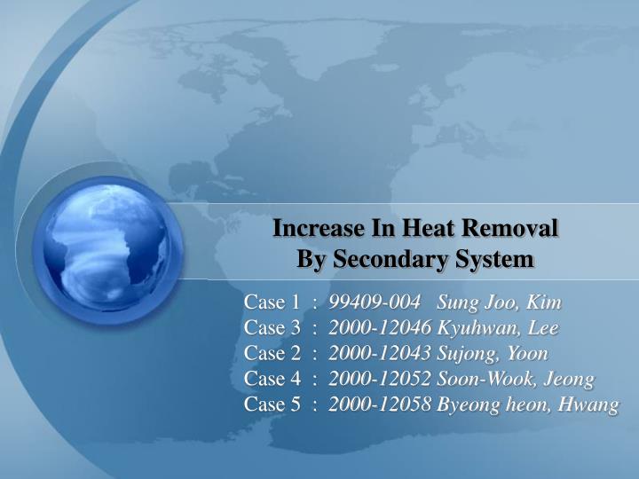 increase in heat removal by secondary system