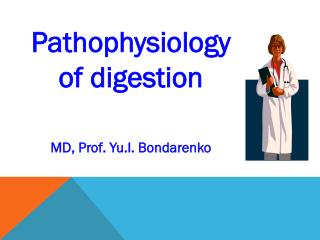 Pathophysiology of digestion MD, Prof. Yu.I. Bondarenko