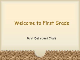 Welcome to First Grade