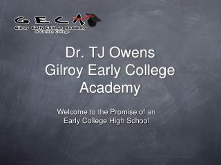 Dr. TJ Owens Gilroy Early College Academy