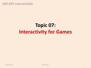 Topic 07: Interactivity for Games