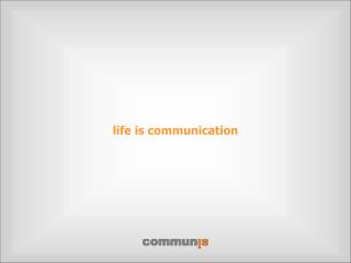 l ife is communication